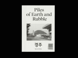 Publication: Piles of Earth and Rubble. München / Gyeongju